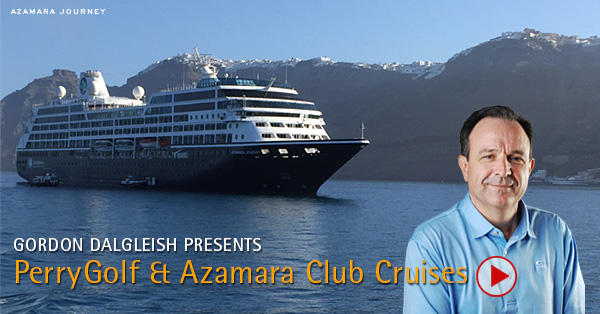 VIDEO - PerryGolf Cruising with Azamara