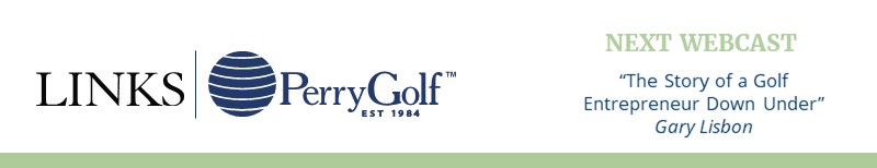 NEXT WEBCAST: The Story of a Golf Entrepreneur Down Under ~ Gary Lisbon