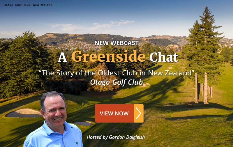 NEW WEBCAST: "The Story of the Oldest Club in New Zealand" ~ Otago Golf Club