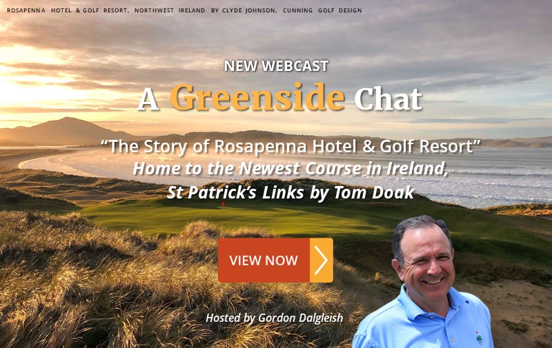 NEW WEBCAST: "The Story of Rosapenna Hotel & Golf Resort" ~ Home to the Newest Course in Ireland, St Patrick's Links by Tom Doak