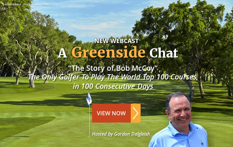NEW WEBCAST: "The Story of Bob McCoy" ~ The Only Golfer to Play The World Top 100 Courses, in 100 Consecutive Days
