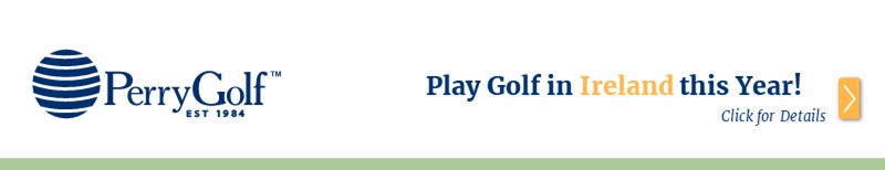 Act Now & Play Golf in Ireland this Year! - PerryGolf.com
