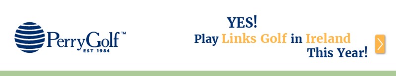 Yes! Play Links Golf in Ireland This Year! - PerryGolf.com
