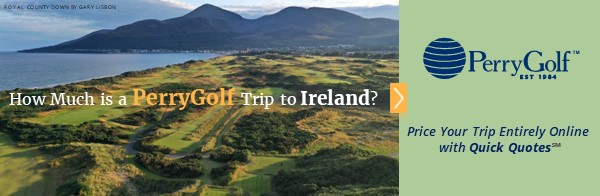 How Much is a PerryGolf Trip to Ireland? Price Your Trip Entirely Online with QUICK QUOTES - PerryGolf.com