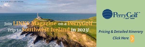 Join LINKS Magazine on a PerryGolf Trip to Southwest Ireland in 2023!