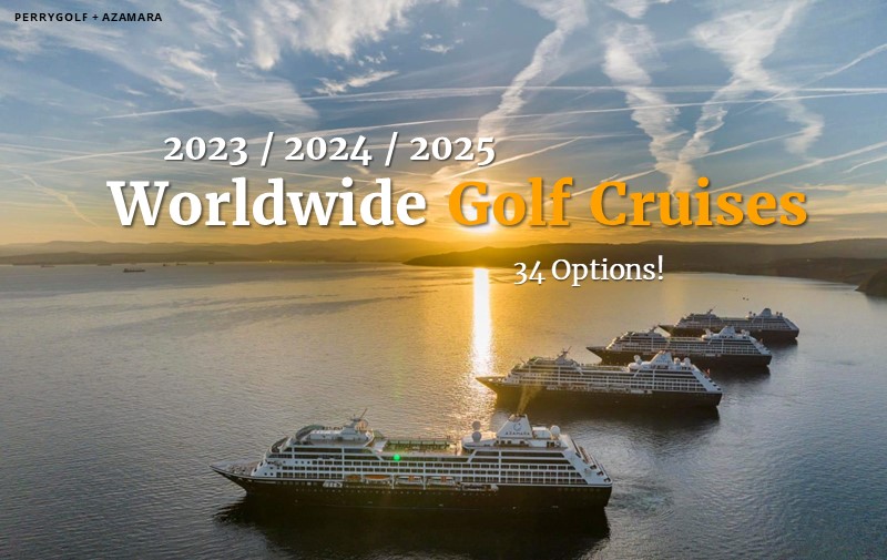 2023 / 2024 / 2025 Worldwide Golf Cruises - PerryGolf.com